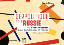 Géopolitique de la Russie - 40 fiches illustrées pour comprendre le monde