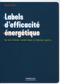 Labels d'efficacité énergétique - hqe, bbc-effinergie, maison passive, rt 2005/2012, qualitel...
