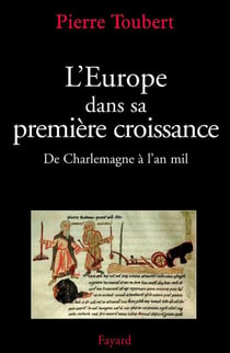 L'Europe dans sa première croissance - de Charlemagne à l'an mil