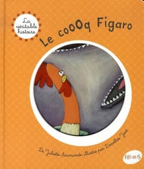 Le veritable histoire de - le coooq figaro