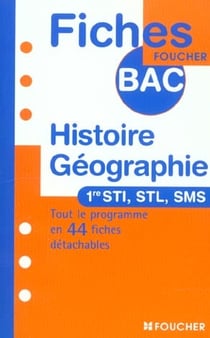 Histoire geoographie - 1e sti, stl, sms - tout le programme en 44 fiches detachables