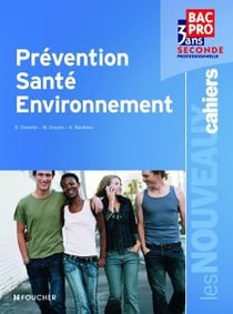 Les nouveaux cahiers : prévention, santé, environnement - 2nde professionnelle