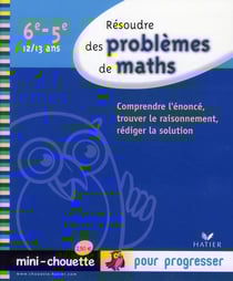 Résoudre des problèmes de mathématiques - 6ème, 5ème