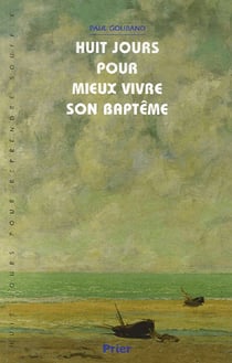 Huit jours pour mieux vivre son baptême