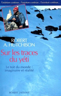 Sur les traces du Yéti - le toit du monde : imaginaire et réalité