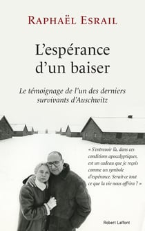 L'espérance d'un baiser - le témoignage de l'un des derniers survivants d'Auschwitz