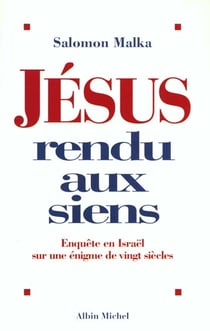 Jésus rendu aux siens - enquête en israël sur une énigme de vingt siècles