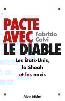 Pacte avec le diable : Les États-Unis, la Shoah et les nazis