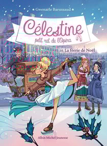 Célestine, petit rat de l'Opéra Tome 10 : la féerie de Noël