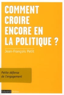 Comment croire encore en la politique