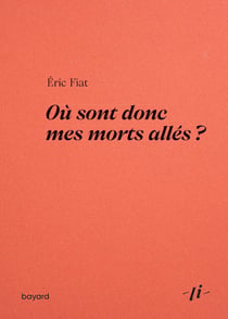 Où sont donc mes morts allés ? Les gens qu'on aime s'en vont-ils vraiment ?