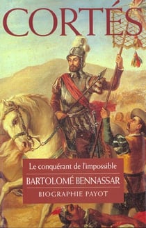 Cortés - le conquérant de l'impossible