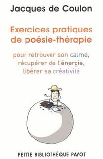 Exercices pratiques de poésie-thérapie - pour retrouver son calme, récupérer de l'énergie, libérer sa créativité