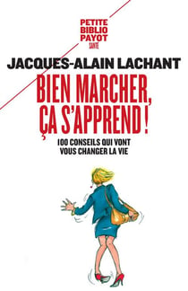 Bien marcher, ça s'apprend ! 100 conseils qui vont vous changer la vie