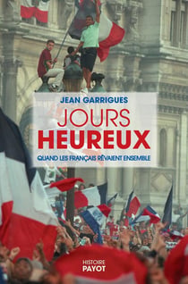Jours heureux : quand les français rêvaient ensemble