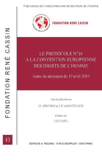 Le protocole n° 16 à la Convention européenne des droits de l'homme : actes du séminaire du 19 avril 2019