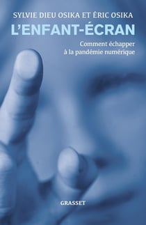 L'enfant-écran : Comment échapper à la pandémie numérique