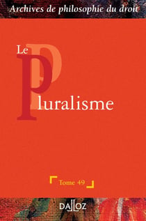 Archives de philosophie du droit Tome 49 : le pluralisme