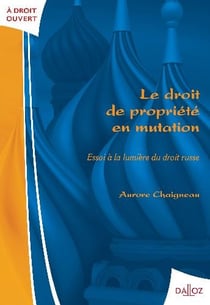 Le droit de propriété en mutation - essai à la lumière du droit russe