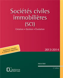 Sociétés civiles immobilières (SCI) 2013/2014. 12e éd. - Création . Gestion . Evolution