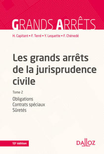Les grands arrêts de la jurisprudence civile Tome 2 - obligations, contrats spéciaux, sûretés (13e édition)