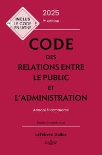 Code des relations entre le public et l'administration : Annoté et commenté (édition 2025)