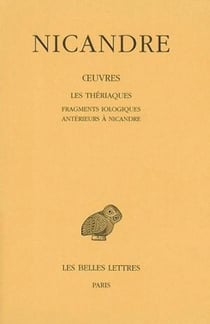 Oeuvres Tome 2 - les thériaques, fragments iologiques antérieurs à Nicandre