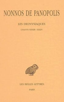 Les Dionysiaques. Tome XI : Chants XXXIII-XXXIV