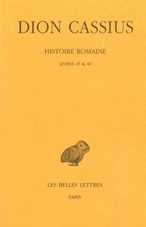 Histoire romaine. Livres 45 & 46 : (Années 44-43)