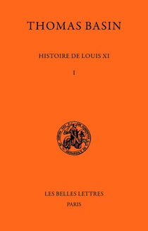 Histoire de Louis XI Tome 1 - 1461-1469, livres I et II