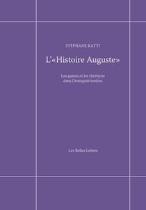 L'"Histoire auguste" - les païens et les chrétiens dans l'Antiquité tardive