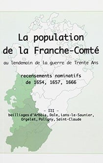 POPULATION DE FRANCHE-COMTE AU LENDEMAIN DE LA GUERRE DE TRENTE ANS. RECENSEMENTS NOMINATIFS DE 1654
