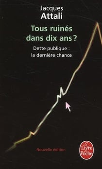 Tous ruinés dans dix ans ? dette publique : la dernière chance