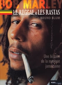 Bob marley, le reggae et les rastas - une histoire de la musique jamaicaine