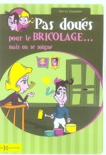 Pas doués pour le bricolage... mais on se soigne