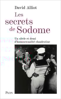 Les secrets de Sodome : Un siècle et demi d'homosexualité clandestine