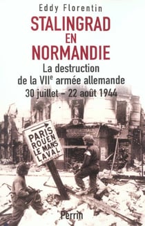 Stalingrad en normandie la destruction de la viie armee allemande, 30 juillet-22 aout 1944