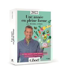 Les cahiers Dr. Good : almanach : en pleine forme toute l'année avec Michel Cymes (édition 2022)