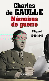 Mémoires de guerre Tome 1 - l'appel : 1940-1942
