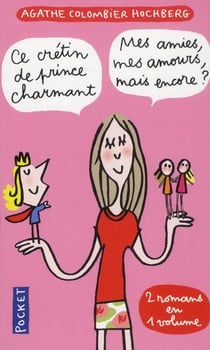 Ce crétin de prince charmant - mes amies, mes amours, mais encore ?