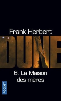 Dune Tome 6 : la maison des mères