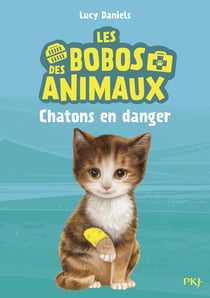 Les bobos des animaux - tome 1 Chatons en danger