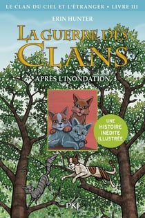 La guerre des clans illustrée - cycle 4 - le clan du ciel et de l'étranger Tome 3 : après l'inondation