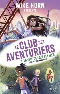 Le club des aventuriers Tome 4 : La cité des six pétales