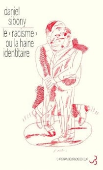 Le «racisme» - ou la haine identitaire