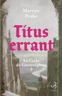 Le cycle de Gormenghast Tome 3 : Titus errant