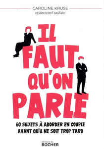 Il faut qu'on parle - 60 sujets à aborder en couple avant qu'il ne soit trop tard