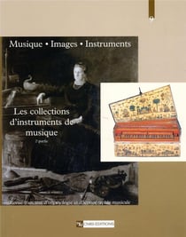 REVUE MUSIQUE IMAGES INSTRUMENTS n.9 : les collections d'instruments de musique Tome 2