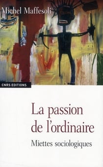 La passion de l'ordinaire