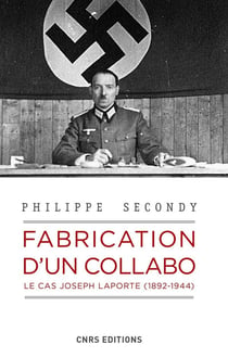 Fabrication d'un collabo - le cas Joseph Laporte (1892-1944)